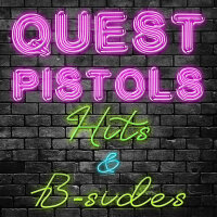 Quest Pistols - Hits & B-Sides