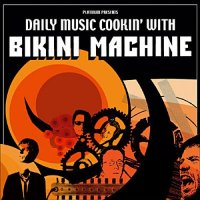 Daily Music Cookin' With Bikini Machine