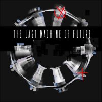 The Last Machine Of Future - Single